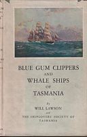 BLUE GUM CLIPPERS AND WHALE SHIPS OF TASMANIA
