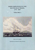 SHIPS EMPLOYED IN THE SOUTH SEAS TRADE 1775-1859 - Volume 3