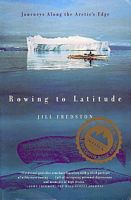 ROWING TO LATITUDE: Journeys along the Arctic's Edge