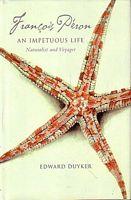 AN IMPETUOUS LIFE.  Fran&ccedil;ois P&eacute;ron, Naturalist and Voyager