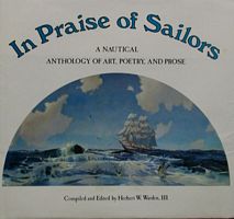 IN PRAISE OF SAILORS, A Nautical Anthology of Art, Poetry, and Prose