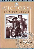 VICTORY 1945:  WAR & PEACE