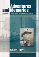 ADVENTURES AND MEMORIES: Memories of a Foreign-Going Master Mariner (UK) Rtd