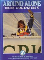 AROUND ALONE:  THE BOC CHALLENGE 1986-87 - The Official Story of the Greatest Sailing Adventure of All Single-Handed Round-The-World Yacht Race