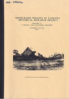 SHORE-BASED WHALING IN TASMANIA HISTORICAL RESEARCH PROJECT - Volume 1: A Social and Economic History