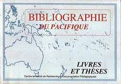 BIBLIOGRAPHIE DU PACIFIQUE - Livres et Th&egrave;ses