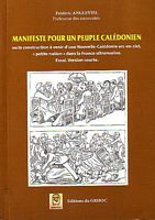 MANIFESTE POUR UN PEUPLE CALEDONIEN, ou la construction &agrave; venir d'une Nouvelle-Cal&eacute;donie arc-en-ciel, "petite nation" dans la France ultramarine. Essai.  Version courte