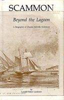 SCAMMON - BEYOND THE LAGOON : A Biography of Charles Melville Scammon