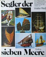 SEGLER DER SIEBEN MEERE - eine Weltgeschichte der Segelschiffahrt mit einer Darstellung der Segelfahrzeuge aller Ozeane