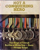 NOT A CONQUERING HERO: The Siege of Tobruk - Battles of: Milne Bay, Buna, Shaggy Ridge