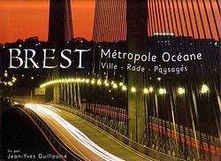 BREST - M&eacute;tropole Oc&eacute;ane: Ville - Rade - Paysages