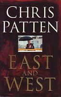 EAST and WEST - The Last Governor of Hong Kong on Power, Freedom and the Future