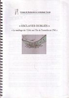 "ESCLAVES OUBLIES", Le Naufrage de l'Utile sur l'&iuml;le Tromelin en 1761