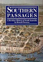 SOUTHERN PASSAGES - A Maritime History of South Australia