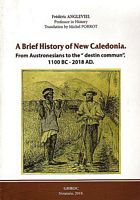 A BRIEF HISTORY OF NEW CALEDONIA - From Austronesians to the "Destin Commun", 1100 BC - 2018 AD