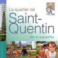 Le Quartier de SAINT-QUENTIN, Hier et aujourd'hui