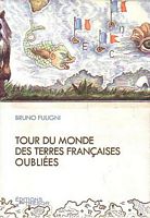 TOUR DU MONDE DES TERRES FRANCAISES OUBLIEES