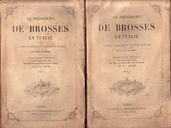 LE PRESIDENT DE BROSSES EN ITALIE - Lettres Famili&egrave;res Ecrites d'Italie en 1739 et 1740  (in 2 volumes)