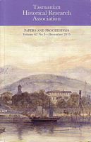 TASMANIAN HISTORICAL RESEARCH ASSOCIATION, Papers and Proceedings - Volume 62, No. 3