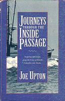 JOURNEYS THROUGH THE INSIDE PASSAGE - Seafaring Adventures along the Coast of British Columbia and Alaska