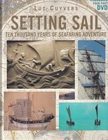 SETTING SAIL: Ten Thousand Years of Seafaring Adventure