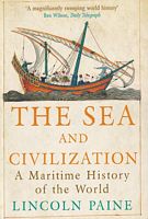 THE SEA AND CIVILIZATION, A Maritime History of the World