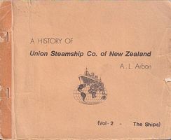 A HISTORY OF UNION STEAMSHIP CO. OF NEW ZEALAND 1875-1971 - Volume 2: The Ships