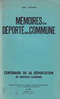 MEMOIRES D'UN DEPORTE DE LA COMMUNE - Centenaire de la D&eacute;portation en Nouvelle-Cal&eacute;donie