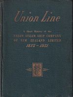 UNION LINE - A Short History of the Union Steam Ship Company of New Zealand Ltd. 1875-1951