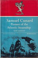 SAMUEL CUNARD, Pioneer of the Atlantic Steamship