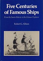 FIVE CENTURIES OF FAMOUS SHIPS - From the Santa Maria to the Glomar Explorer