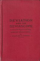 DEVIATION AND THE DEVIASCOPE, Including the Practice and Theory of COMPASS ADJUSTMENT, also a Note on the Gyro-Compass