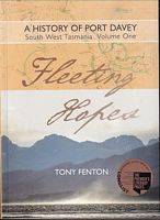 A HISTORY OF PORT DAVEY, South West Tasmania.  Volume One: Fleeting Hopes