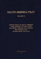 SOUTH AMERICA PILOT, Volume IV - North coast of South America, Cabo Orange to Punta Tirbi, including Trinidad and Tobago, Rio Orinoco and Nederlandse Antillen