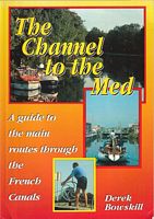 THE CHANNEL TO THE MED - A Guide to the Main Routes through the French Canals