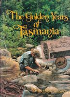 THE GOLDEN YEARS of TASMANIA - From boom to almost bust and back again in the island State, Tasmania