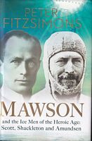 MAWSON, and the Ice Men of the Heroic Age: Scott, Shackleton and Amundsen 