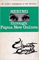 SEEING THROUGH PAPUA NEW GUINEA: An Artist Impressions of the Territory