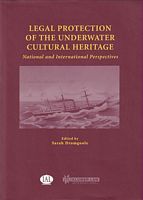 LEGAL PROTECTION OF THE UNDERWATER CULTURAL HERITAGE: National and International Perspectives