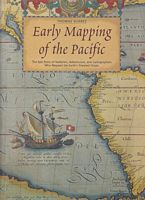 EARLY MAPPING OF THE PACIFIC: The Epic Story of Seafarers, Adventurers, and Cartographers who Mapped the Earth's Greatest Ocean