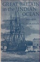 GREAT BRITAIN IN THE INDIAN OCEAN - A Study of Maritime Enterprise 1810-1850