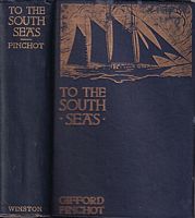 TO THE SOUTH SEAS - The Cruise of the Schooner "Mary Pinchot" to the Galapagos, the Marquesas, and the Tuamotu Islands, and Tahiti