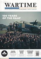 100 YEARS OF THE RAAF / Royal Australian Air Force  (in Wartime - Official Magazine of the Australian War Memorial, issue 93)