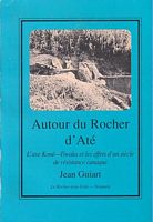 AUTOUR DU ROCHER D'ATE - L'axe Kon&eacute;-Tiwaka et les effets d'un si&egrave;cle de r&eacute;sistance canaque