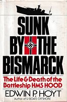 SUNK BY THE BISMARCK.  The Life and Death of the Battleship HMS Hood