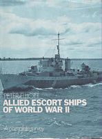 ALLIED ESCORT SHIPS OF WORLD WAR II, A Complete Survey