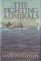 THE FIGHTING ADMIRALS, British Admirals of the Second World War
