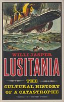 LUSITANIA: The Cultural History of a Catastrophe