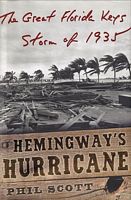 HEMINGWAY'S HURRICANE - The Great Florida Keys Storm of 1935