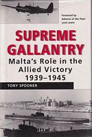SUPREME GALLANTRY: Malta Role in the Allied Victory 1939-1945